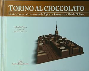 Imagen del vendedor de Torino al cioccolato. Storia e ricette del cacao sotto le Alpi a la venta por Librodifaccia