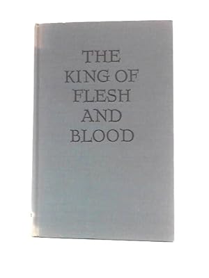 Seller image for The King Of Flesh And Blood for sale by World of Rare Books