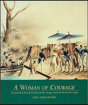 Seller image for A Woman of Courage, The Journal of Rose de Freycinet on Her Voyage around the World 1817-1820 for sale by Muir Books -Robert Muir Old & Rare Books - ANZAAB/ILAB