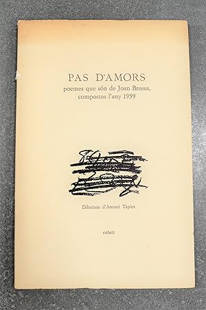 Seller image for Pas d'Amors. Poemes que sn de Joan Brossa compostos l'any 1959. Dibuixos d' Antoni Tpies. for sale by BALAGU LLIBRERA ANTIQURIA