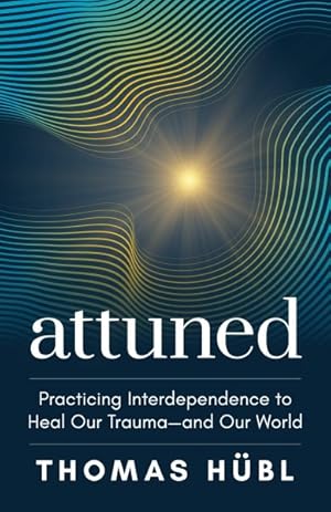 Seller image for Attuned : Practicing Interdependence to Heal Our Trauma and Our World for sale by GreatBookPricesUK