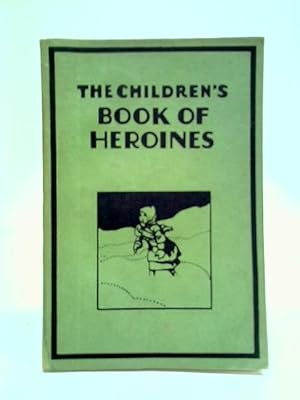 Image du vendeur pour The Children's Book of Heroines mis en vente par World of Rare Books