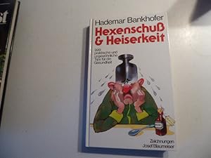 Bild des Verkufers fr Hexenschu & Heiserkeit. 999 praktische und ungewhnliche Tips fr die Gesundheit. Hardcover zum Verkauf von Deichkieker Bcherkiste