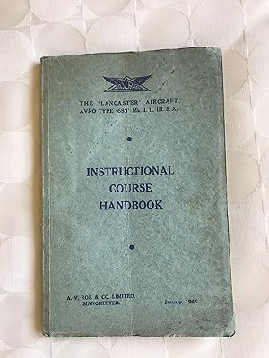 AVRO Lancaster 683. Mk. I.II.III.& X. Instructional Course Handbook.