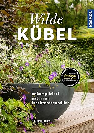 Wilde Kübel : unkompliziert, naturnah, insektenfreundlich / Simone Kern