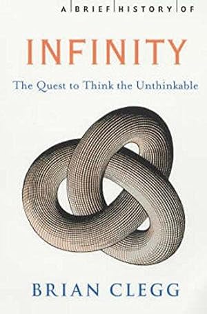 Immagine del venditore per Brief History of Infinity: The Quest to Think the Unthinkable venduto da WeBuyBooks