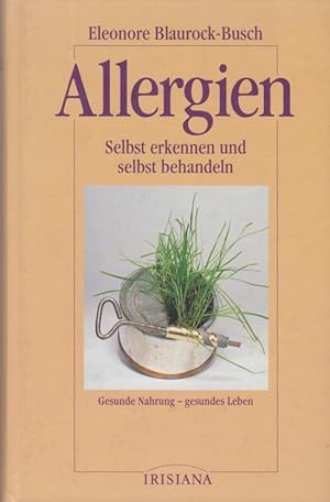 Allergien : selbst erkennen und selbst behandeln ; gesunde Nahrung - gesundes Leben / Eleonore Bl...