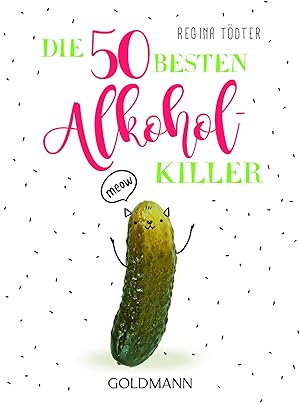 Die 50 besten Alkohol-Killer / Regina Tödter