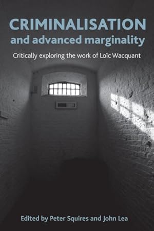 Imagen del vendedor de Criminalisation and Advanced Marginality : Critically Exploring the Work of Loic Wacquant a la venta por GreatBookPrices