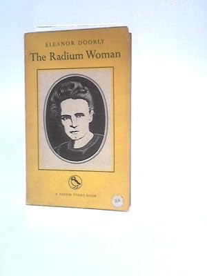 Bild des Verkufers fr The Radium Woman: A Youth Edition of the Life of Madame Curie (Puffin story books series No. 68) zum Verkauf von World of Rare Books