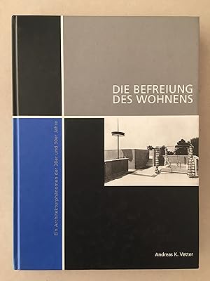 Seller image for Die Befreiung des Wohnens Ein Architekturphnomen 20er und 30er Jahre for sale by Antiquariaat Paul Nederpel