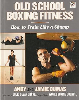 Seller image for Old School Boxing Fitness: How to Train Like a Champ for sale by Elam's Books