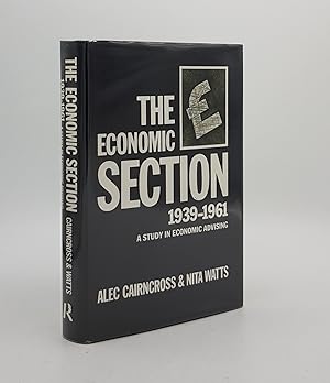 Seller image for THE ECONOMIC SECTION 1939-1961 A Study in Economic Advising for sale by Rothwell & Dunworth (ABA, ILAB)