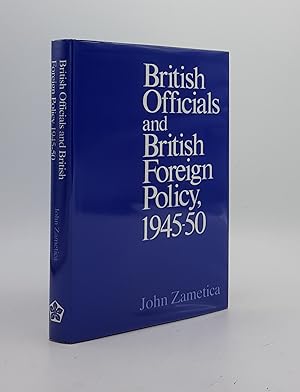 Image du vendeur pour BRITISH OFFICIALS AND BRITISH FOREIGN POLICY 1945-50 mis en vente par Rothwell & Dunworth (ABA, ILAB)