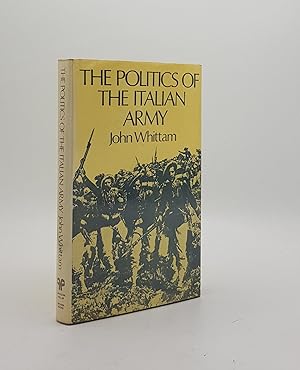 Seller image for THE POLITICS OF THE ITALIAN ARMY 1861-1918 for sale by Rothwell & Dunworth (ABA, ILAB)