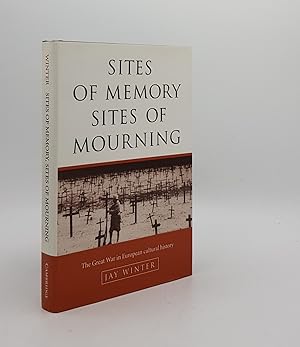 Bild des Verkufers fr SITES OF MEMORY SITES OF MOURNING The Great War In European Cultural History zum Verkauf von Rothwell & Dunworth (ABA, ILAB)