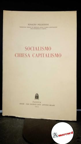 Bild des Verkufers fr Pellegrini, Rinaldo. Socialismo, Chiesa, Capitalismo Padova CEDAM, 1973 zum Verkauf von Amarcord libri