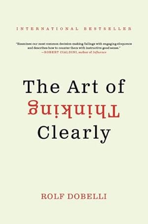 Imagen del vendedor de The Art of Thinking Clearly a la venta por BuchWeltWeit Ludwig Meier e.K.