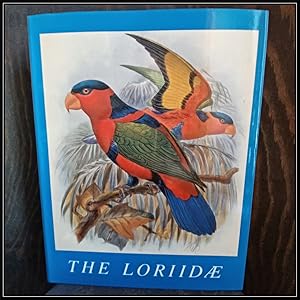 A Monograph of the Lories, or Brush-Tongued Parrots, composing the Familiy Loriidae.