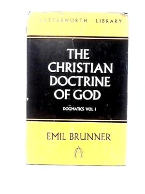 Bild des Verkufers fr The Christian Doctrine Of God Dogmatics Vol. I zum Verkauf von World of Rare Books