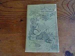 Le Parfait Pêcheur A La Ligne Au Filet, Etc suivi Du Calendrier Du Pêcheur des lois et ordonnance...