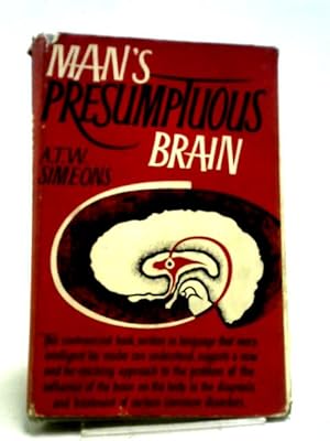 Seller image for Man's Presumptuous Brain: An Evolutionary Interpretation Of Psychosomatic Disease for sale by World of Rare Books