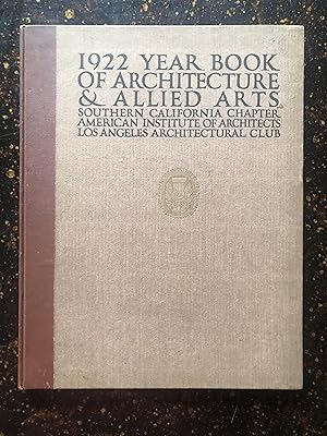 1922 Year Book of Architecture & Allied Arts: Southern California Chapter American Institute of A...