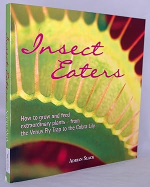 Insect Eaters: How to Grow and Feed Extraordinary Plants by Adrian Slack (2006-05-04)