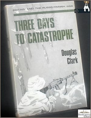 Three Days to Catastrophe: Britain and the Russo-Finnish War