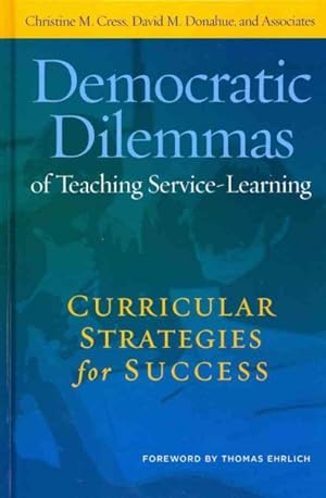 Bild des Verkufers fr Democratic Dilemmas of Teaching Service-Learning : Curricular Strategies for Success zum Verkauf von GreatBookPricesUK
