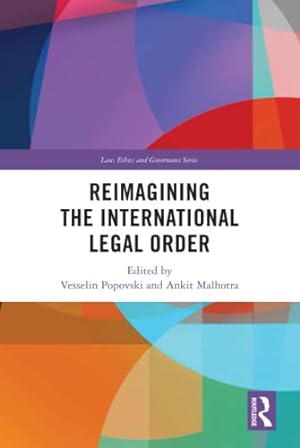 Imagen del vendedor de Reimagining the International Legal Order (Law, Ethics and Governance) a la venta por WeBuyBooks