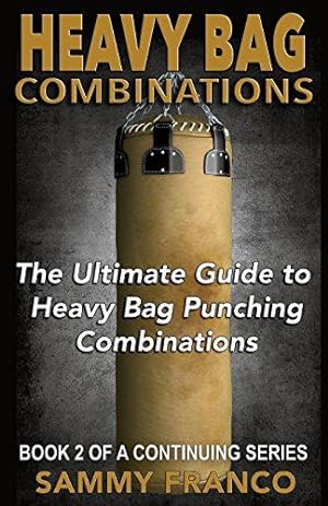 Bild des Verkufers fr Heavy Bag Combinations: The Ultimate Guide to Heavy Bag Punching Combinations: Volume 2 (Heavy Bag Series) zum Verkauf von WeBuyBooks