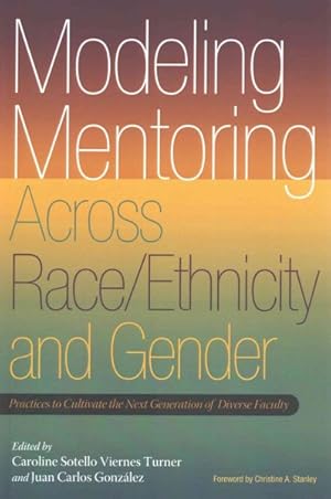 Seller image for Modeling Mentoring Across Race/Ethnicity and Gender : Practices to Cultivate the Next Generation of Diverse Faculty for sale by GreatBookPricesUK