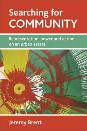 Image du vendeur pour Searching for Community : Representation, Power and Action on an Urban Estate mis en vente par GreatBookPrices