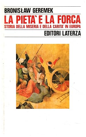 Seller image for La piet e la forca Storia della miseria e della carit in Europa for sale by Di Mano in Mano Soc. Coop
