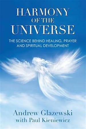 Seller image for Harmony of the Universe: The Science Behind Healing, Prayer and Spiritual Development for sale by GreatBookPricesUK
