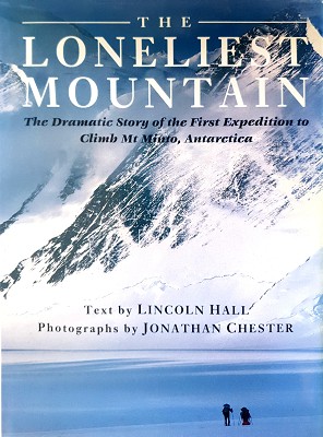 The Loneliest Mountain: The Dramatic Story Of The First Expedition To Climb Mt Minto, Antarctica