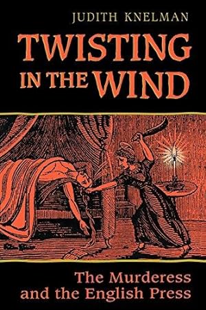 Immagine del venditore per Twisting in the Wind: The Murderess and the English Press (Heritage) venduto da WeBuyBooks