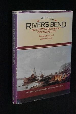 Seller image for At the River's Bend: An Illustrated History of Kansas City, Independence and Jackson County for sale by Books by White/Walnut Valley Books
