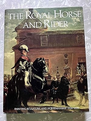 Seller image for Royal Horse and Rider: Painting, Sculpture, and Horsemanship 1500-1800 for sale by Michael J. Toth, Bookseller, ABAA