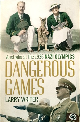 Bild des Verkufers fr Dangerous Games: Australia At The 1936 Nazi Olympics zum Verkauf von Marlowes Books and Music