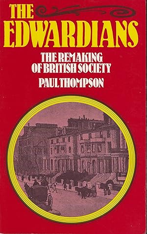 The Edwardians: The Remaking of British Society