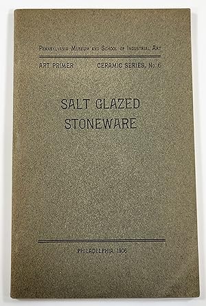 Salt Glazed Stoneware: Germany, Flanders, England and the United States. Art Primer, Ceramic Seri...