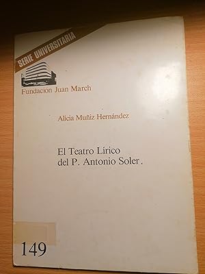Imagen del vendedor de El teatro lirico del P. Antonio Soler (Serie universitaria / Fundacion Juan March) a la venta por Libros Ramban