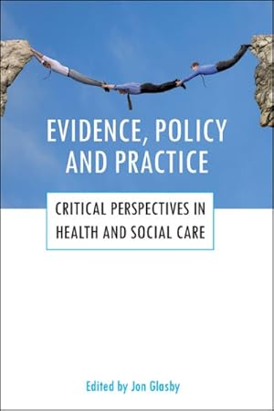 Immagine del venditore per Evidence, Policy and Practice : Critical Perspectives in Health and Social Care (Why Evidence Doesn't Influence Policy, Why It Should and How It Might) venduto da GreatBookPricesUK