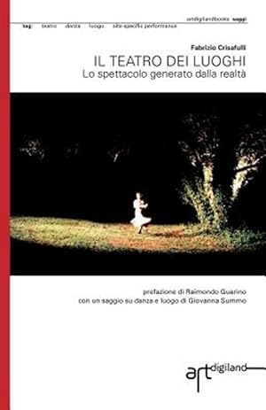 Bild des Verkufers fr Il Teatro Dei Luoghi. Lo Spettacolo Generato Dalla Realta' -Language: italian zum Verkauf von GreatBookPricesUK