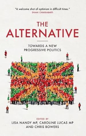 Imagen del vendedor de The Alternative: Towards a New Progressive Politics a la venta por WeBuyBooks