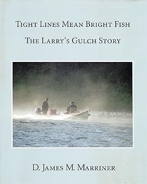 Tight Lines Means Bright Fish: The Larry's Gulch Story (SIGNED)