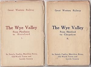 The Wye Valley. Its Stately Castles, Matchless Ruins, Old-World Towns & Lovely Scenery. Volume I ...