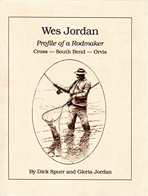 Bild des Verkufers fr Wes Jordan: Profile of a Rodmaker Cross-South Bend-Orvis zum Verkauf von David Foley Sporting Books